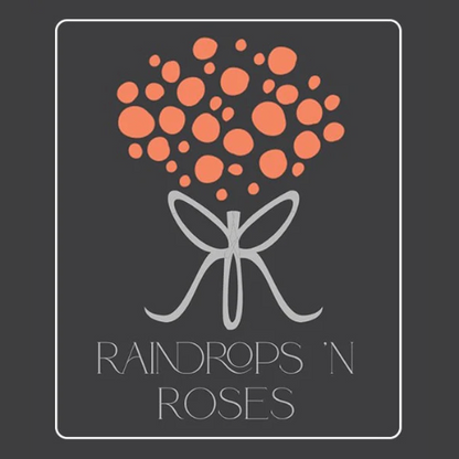 Raindrops-N-Roses